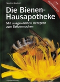 Die Bienen-Hausapotheke - Mit ausgewhlten Rezepten zum Selbermachen