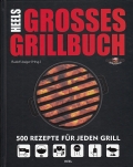 Heels Grosses Grillbuch - 500 Rezepte fr jeden Grill