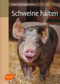 Schweine halten - Das Praxisbuch zur Schweinehaltung