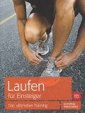 Laufen fr Einsteiger - Das ultimative Training