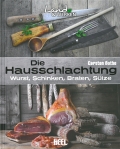 Die Hausschlachtung: Wurst - Schinken - Braten - Slze