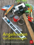 Angelknoten & Vorfachmontagen: Die sichere Verbindung zum Fisch