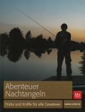 Abenteuer Nachtangeln - Tricks und Kniffe fr alle Gewsser