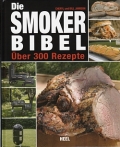 Die Smoker-Bibel - ber 300 Rezepte