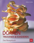 Drren, Trocknen und Kandieren - Das Rezeptbuch