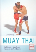 Muay Thai: Traditionen - Grundlagen - Techniken des Thaiboxens