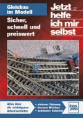 Gleisbau im Modell - Sicher, schnell und preiswert