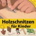 Holzschnitzen fr Kinder - So lernt Ihr Kind sicher schnitzen