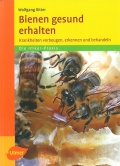 Bienen gesund erhalten - Kranheiten vorbeugen, erkennen und behandeln