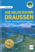 Wie helfe ich mir drauen: Touren- und Expeditionsratgeber