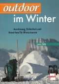 Outdoor im Winter: Ausrstung, Sicherheit und Know-How fr Wintertoure