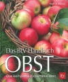 Das BLV Handbuch Obst - Obstgehölze & Beerensträucher