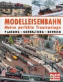 Modelleisenbahn - Meine perfekte Traumanlage
