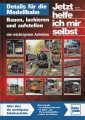 Details fr die Modellbahn: Bauen, lackieren und aufstellen