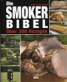 Die Smoker-Bibel - über 300 Rezepte
